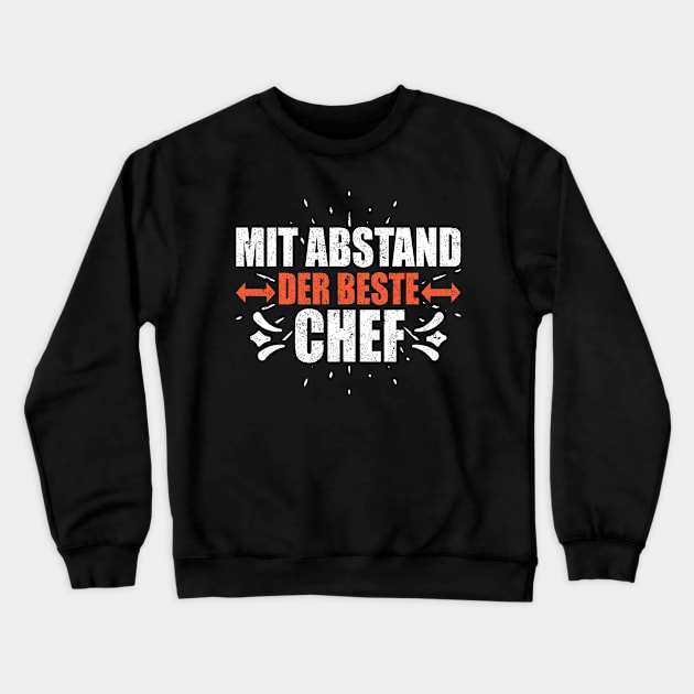 Mit Abstand Beste Chef Witziges Spruch Bleib Zuhause Crewneck Sweatshirt by SinBle